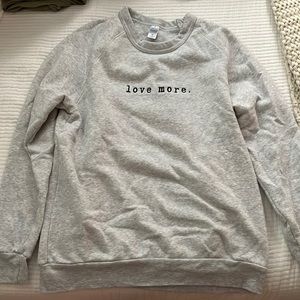 Love more sweatshirt